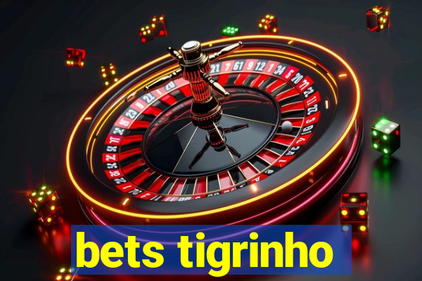 bets tigrinho